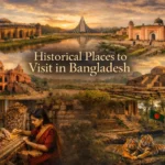Historical Places to Visit in Bangladesh